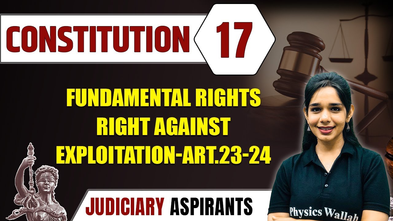 Constitution 17 | Fundamental Rights-Right Against Exploitation Art.23-24 | CLAT, LLB & Judiciary