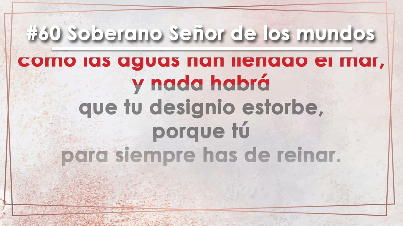 Himno 60 Soberano Señor de los mundos