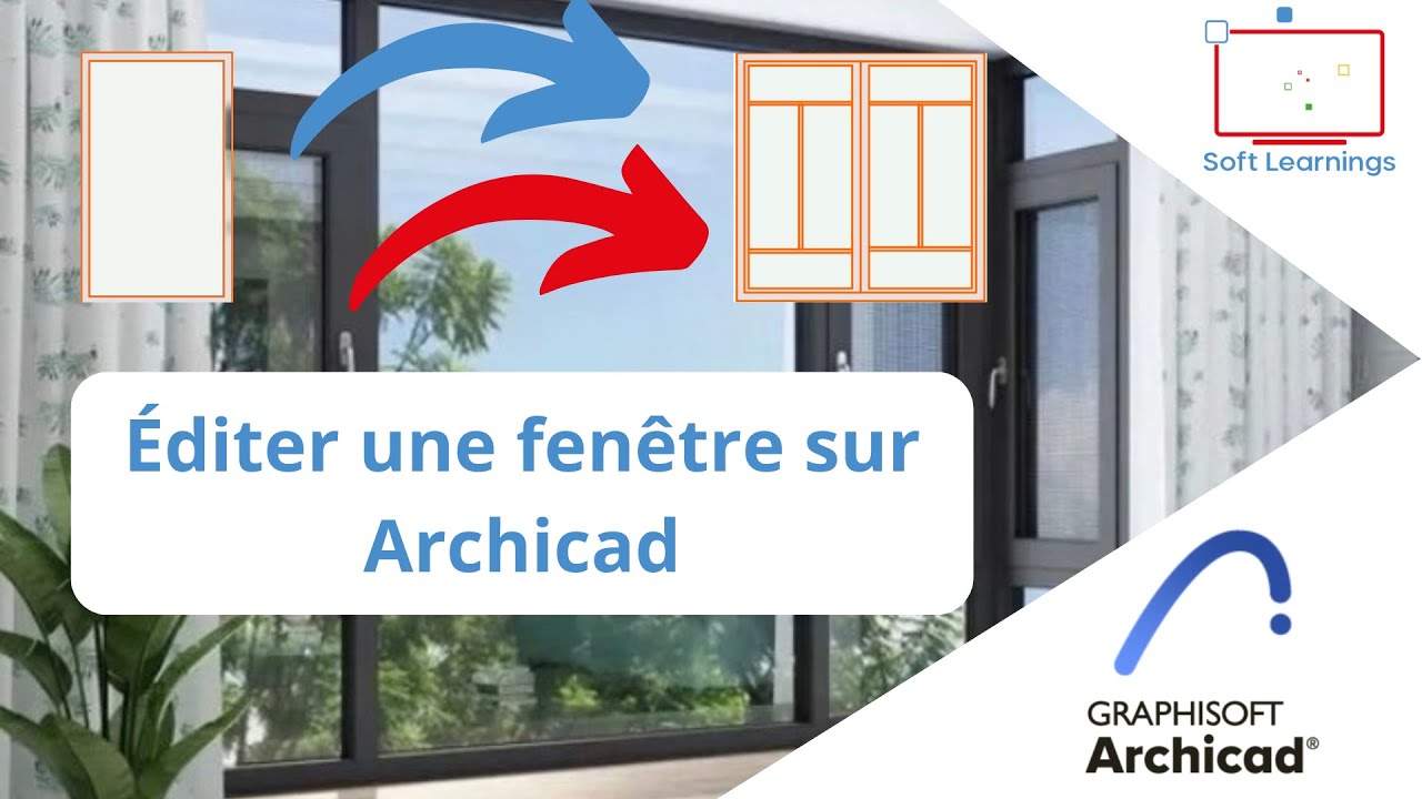 ARCHICAD : COMMENT ÉDITER UNE FENÊTRE SUR ARCHICAD