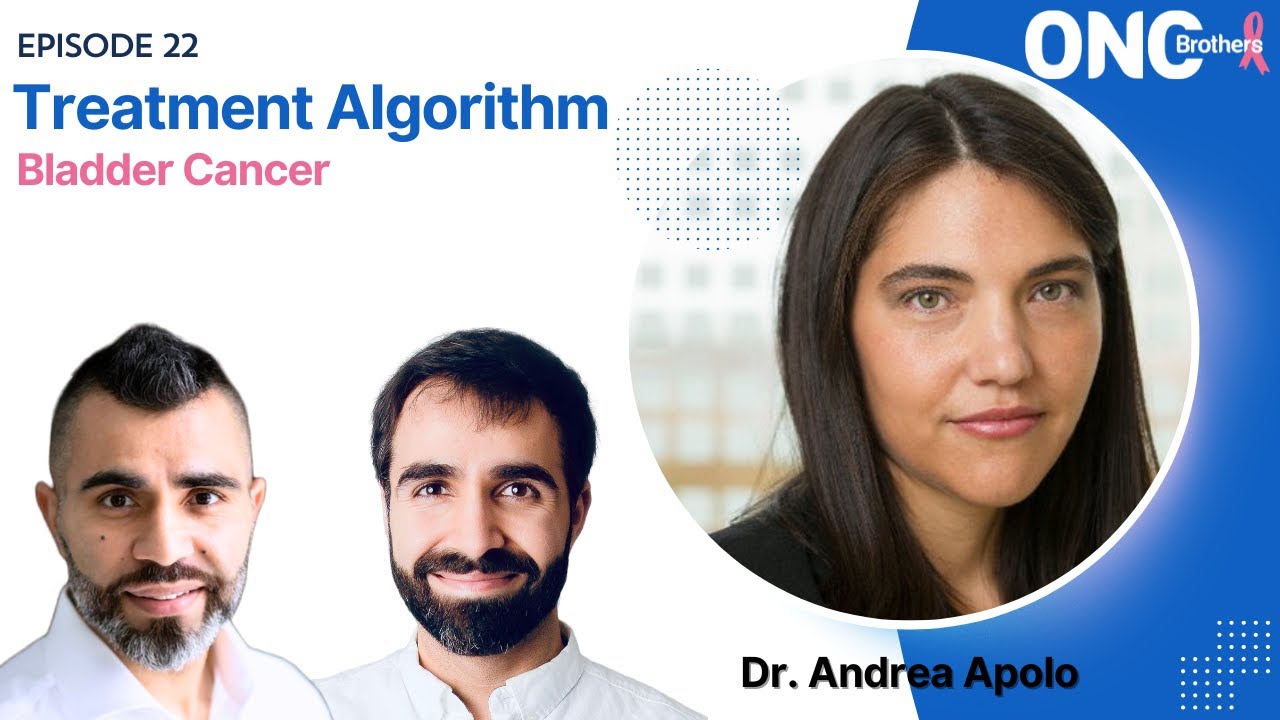 Bladder Cell Cancer Algorithm - OncBrothers (Rohit & Rahul Gosain) with Dr. Andrea Apolo