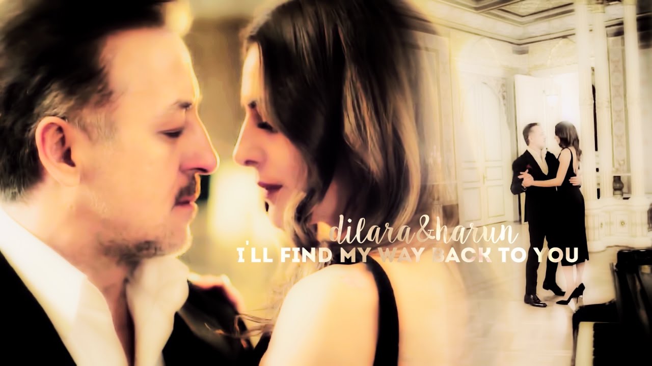 dilara & harun ~ I'll find my way back to you