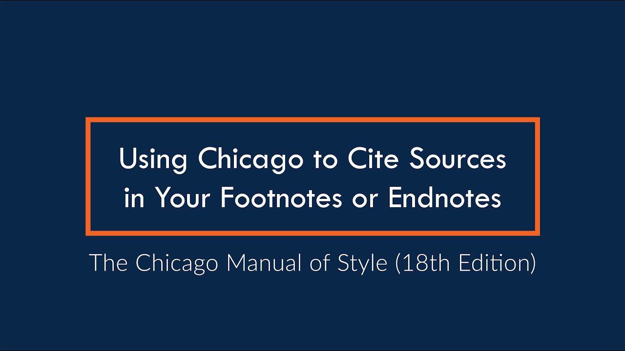Using Chicago to Cite Sources in Your Footnotes or Endnotes (18th Edition)