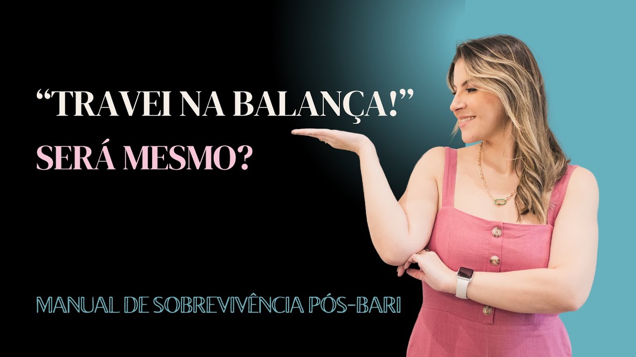 Fiz a CIRURGIA BARIÁTRICA e após alguns dias meu peso travou na balança! Será?