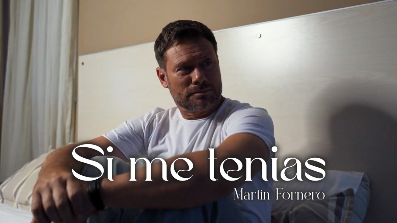 Martin Fornero - Si Me Tenías (Video Oficial)