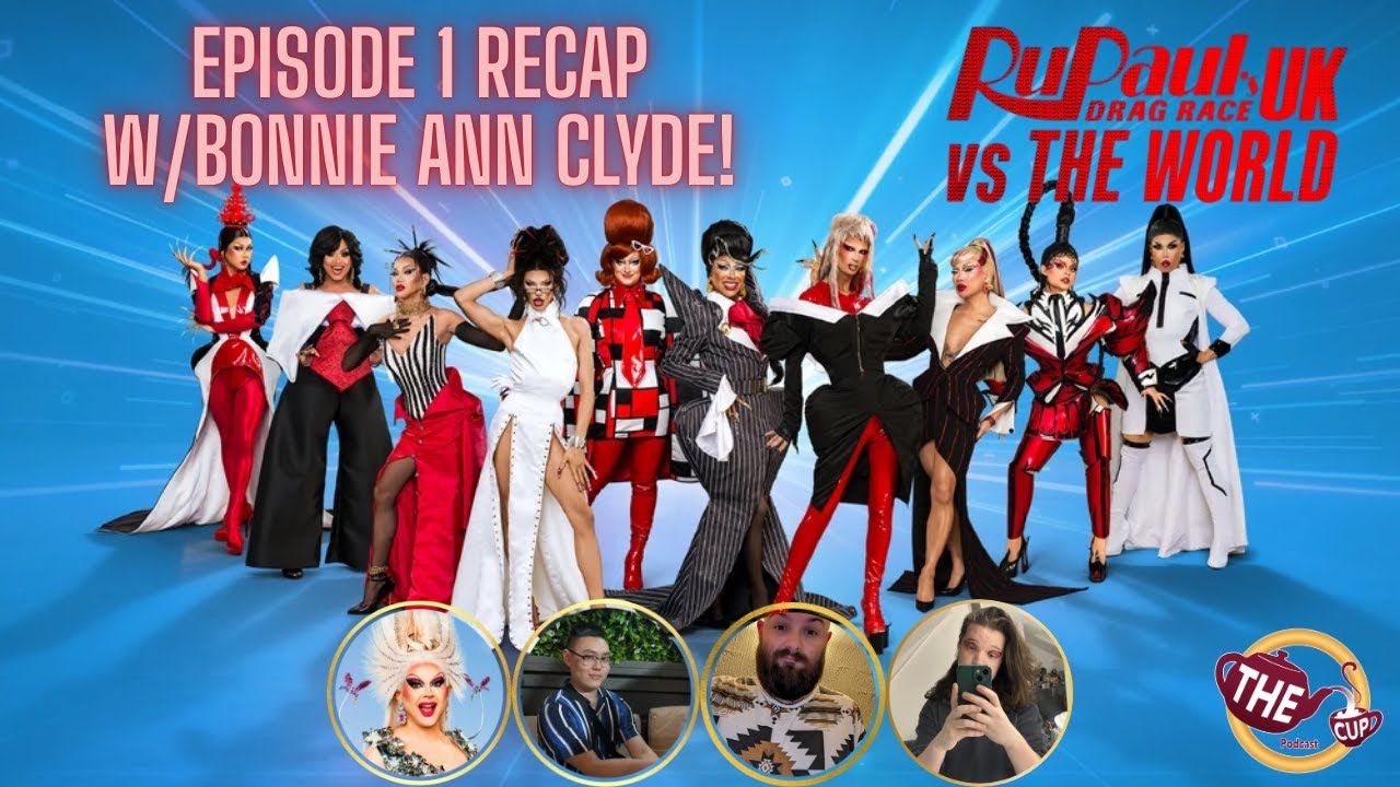 RuPaul's Drag Race UK v. the World S3 Episode 1 Recap w/ Bonnie Ann Clyde! | #DragRace | The CUP 🍵