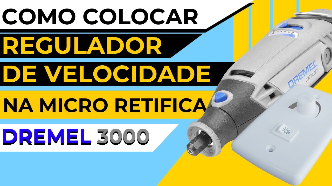 COMO COLOCAR REGULADOR DE VELOCIDADE NA MICRO RETIFICA DREMEL 3000 | E alterar a velocidade