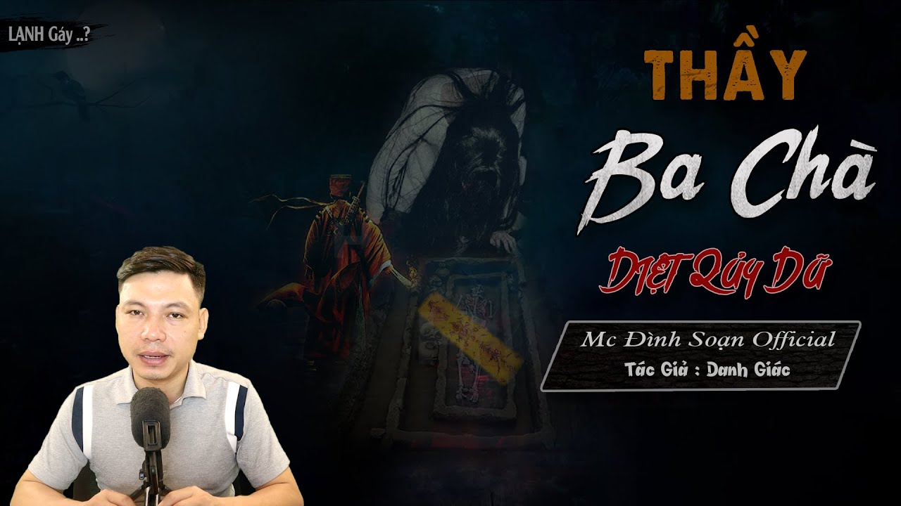 Truyện ma THẦY BA CHÀ DIỆT QUỶ DỮ Truyện ma làng quê mới có thật Mc Đình Soạn Kể Rợn Lắm