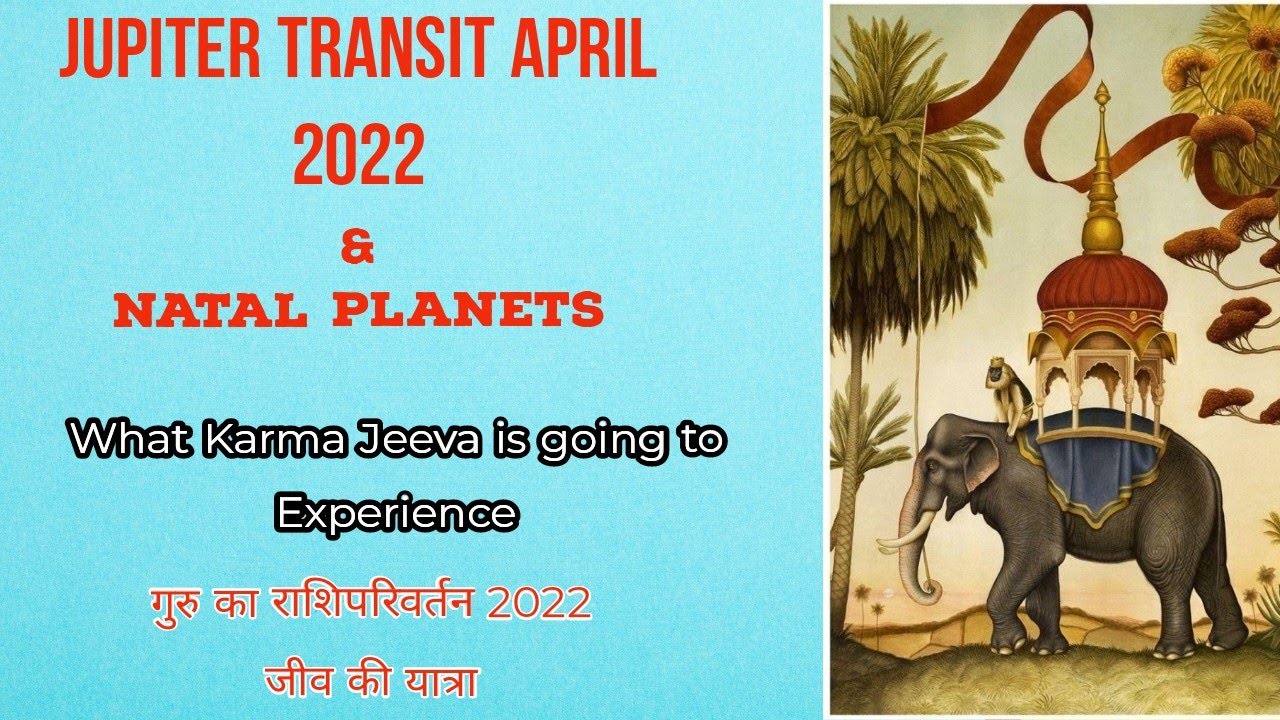 Jupiter Transit 2022 Journey of Jeeva towards new Destination/गुरु का गोचर और जन्मकुंडली के ग्रह