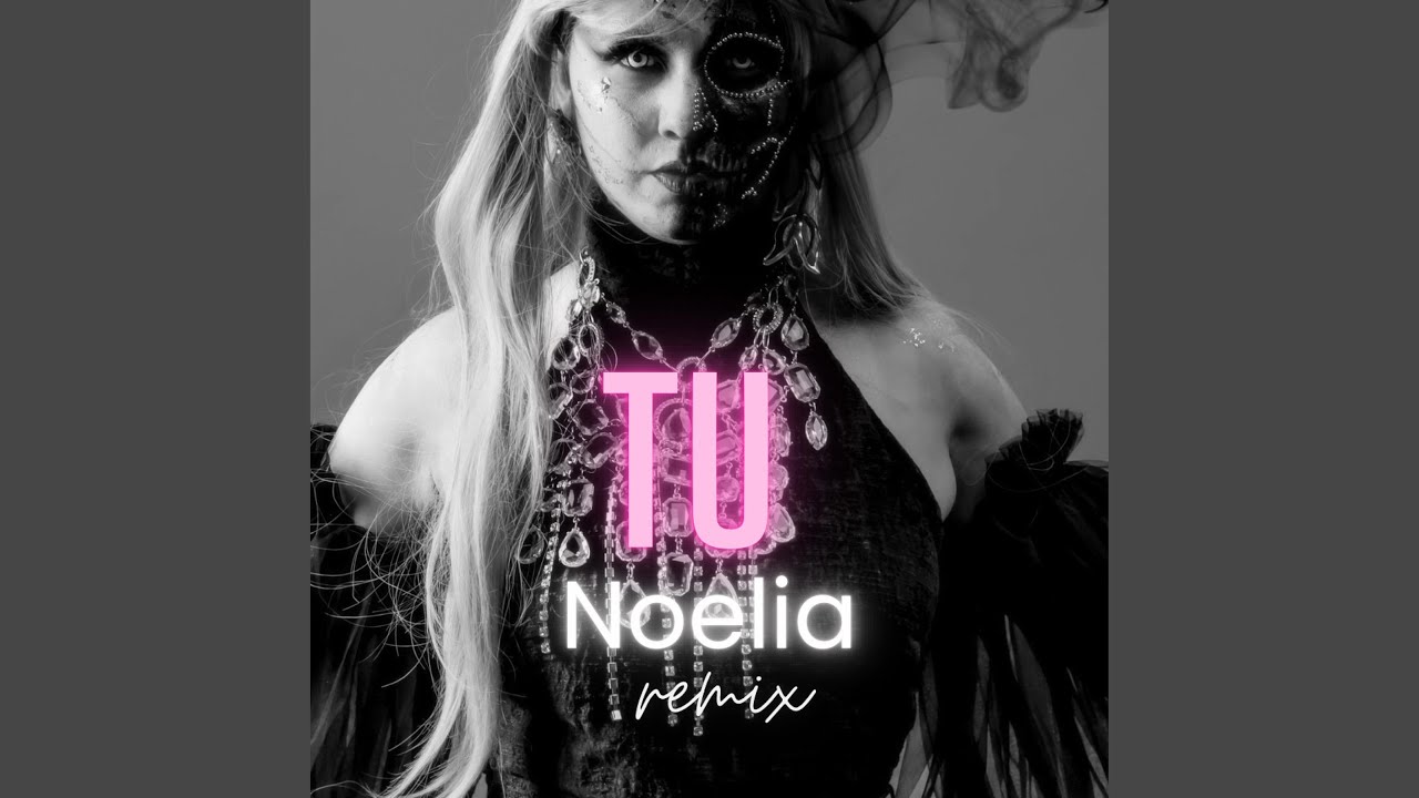 Tu (Noelia Remix)