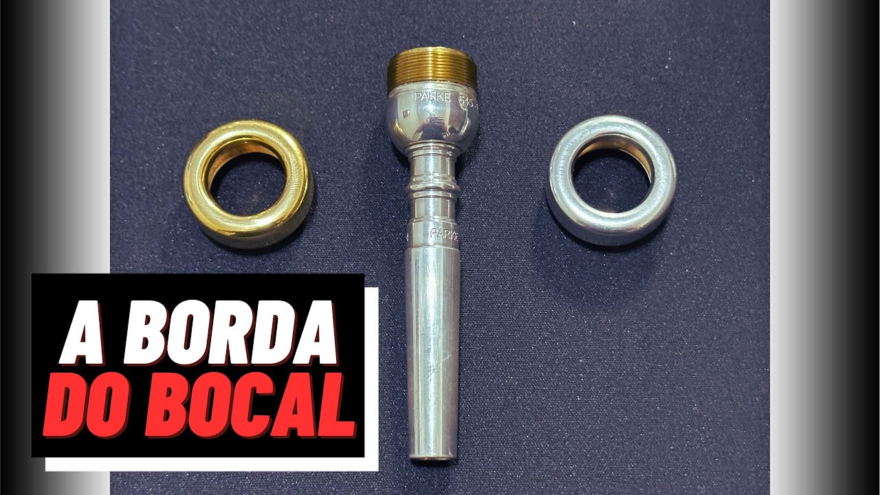 Qual BORDA DO BOCAL para Trompete devo escolher? - Dicas para Trompete - Tassio Furtado Trumpet