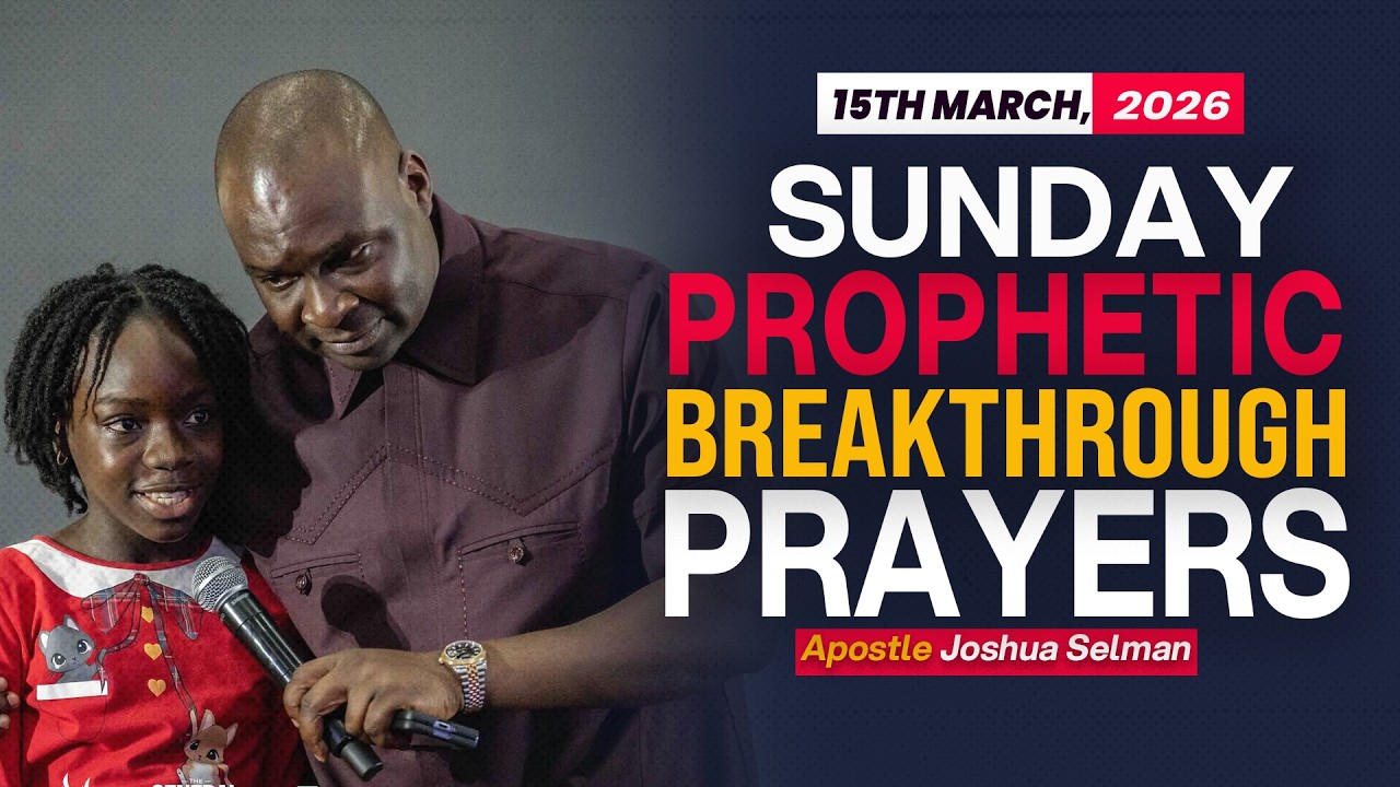 [15TH MARCH, 2026] SUNDAY PROPHETIC ENCOUNTER - APOSTLE JOSHUA SELMAN