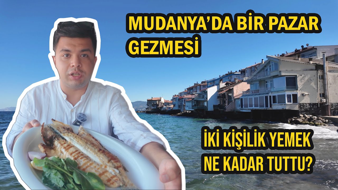 MUDANYA'DA BİR PAZAR GEZMESİ! İKİ KİŞİLİK  YEMEK NE KADAR TUTTU?