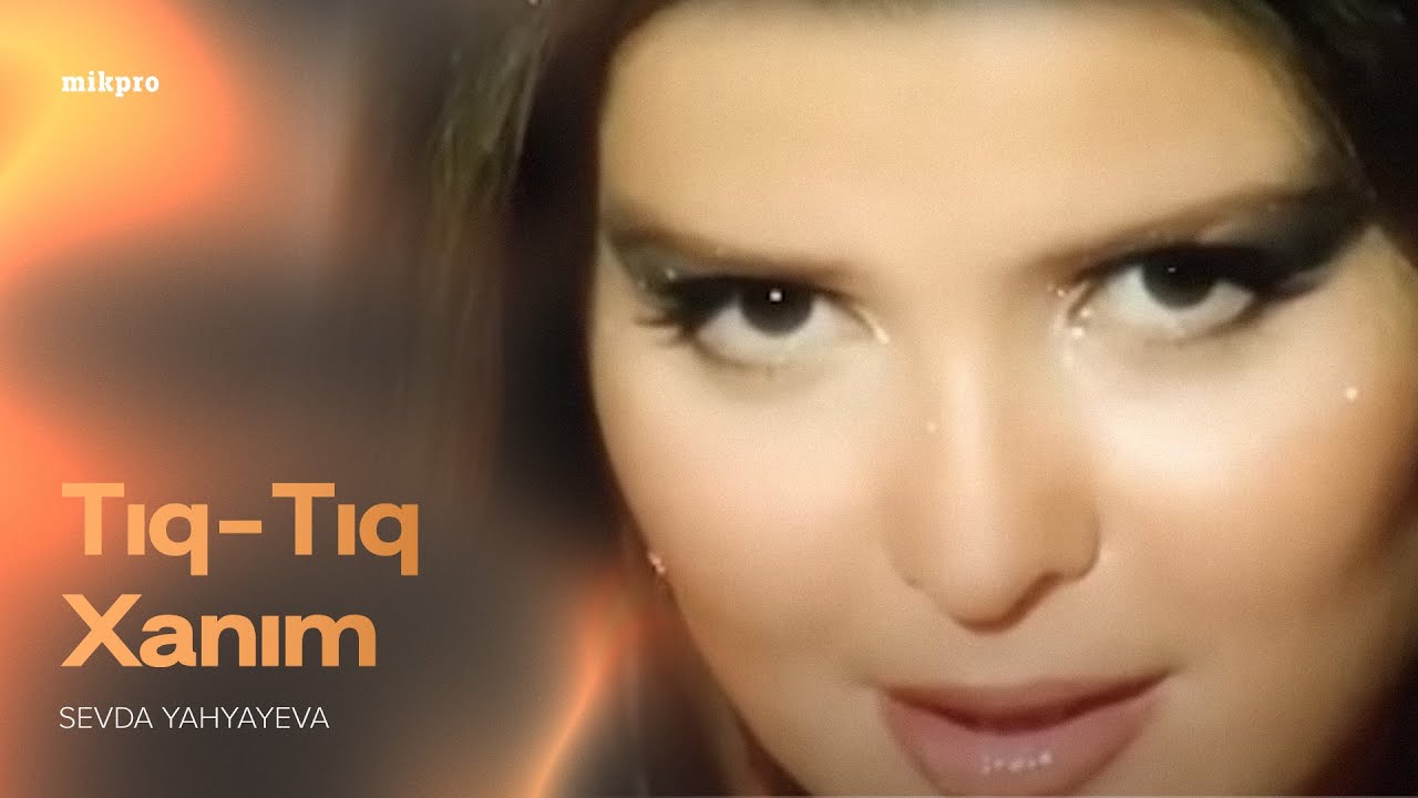 Sevda Yahyayeva &mdash; Tıq-Tıq Xanım | 2011 (Rəsmi Musiqi Videosu)