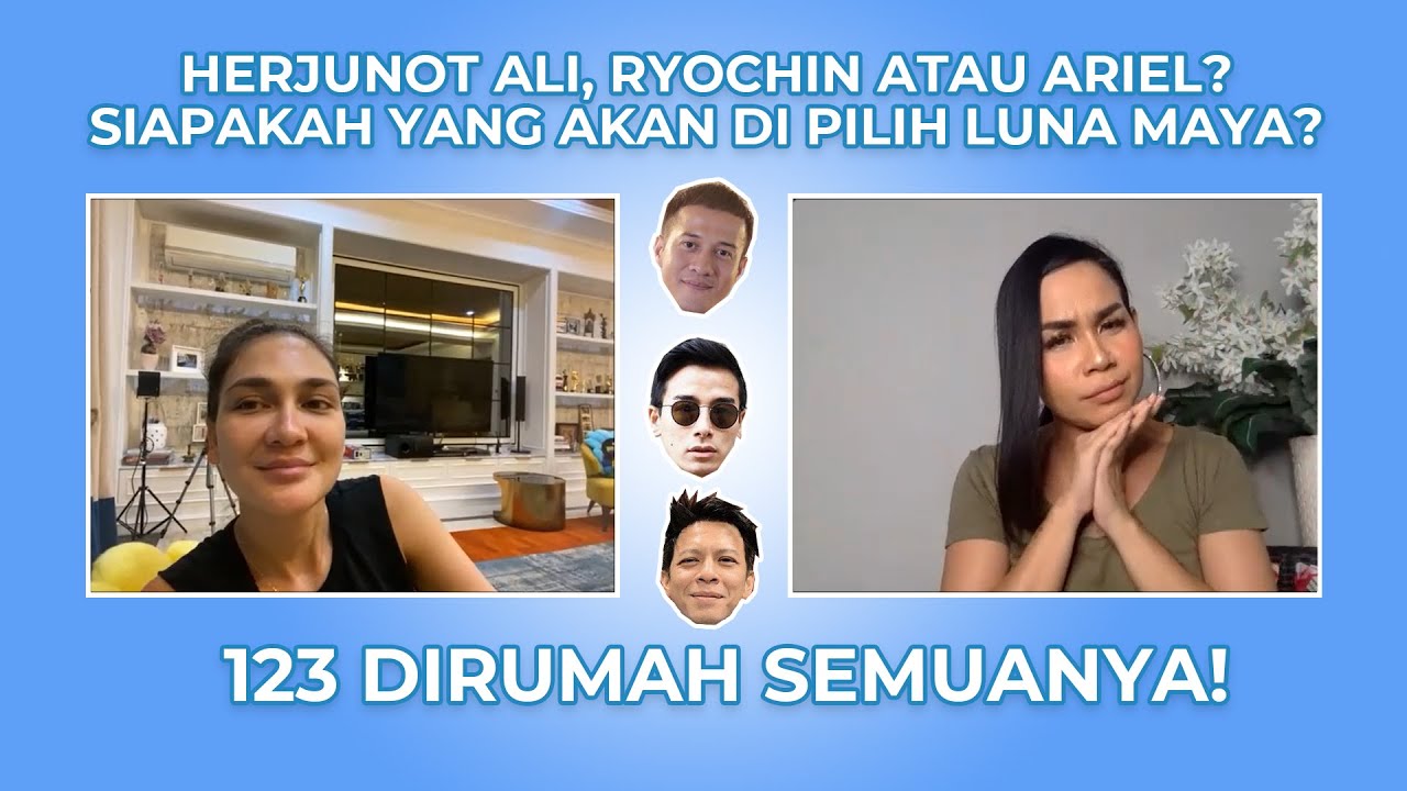 SIAPAKAH YANG AKAN DIPILIH LUNA MAYA!? HERJUNOT ALI, RYOCHIN ATAU ARIEL? 123 DIRUMAH SEMUANYA