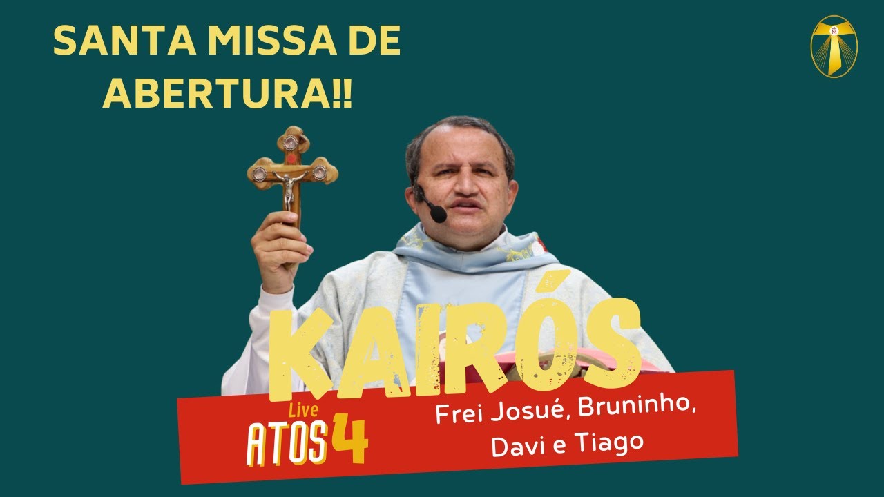 Santa Missa | Frei Josu&eacute; - Kair&oacute;s Live Atos 4