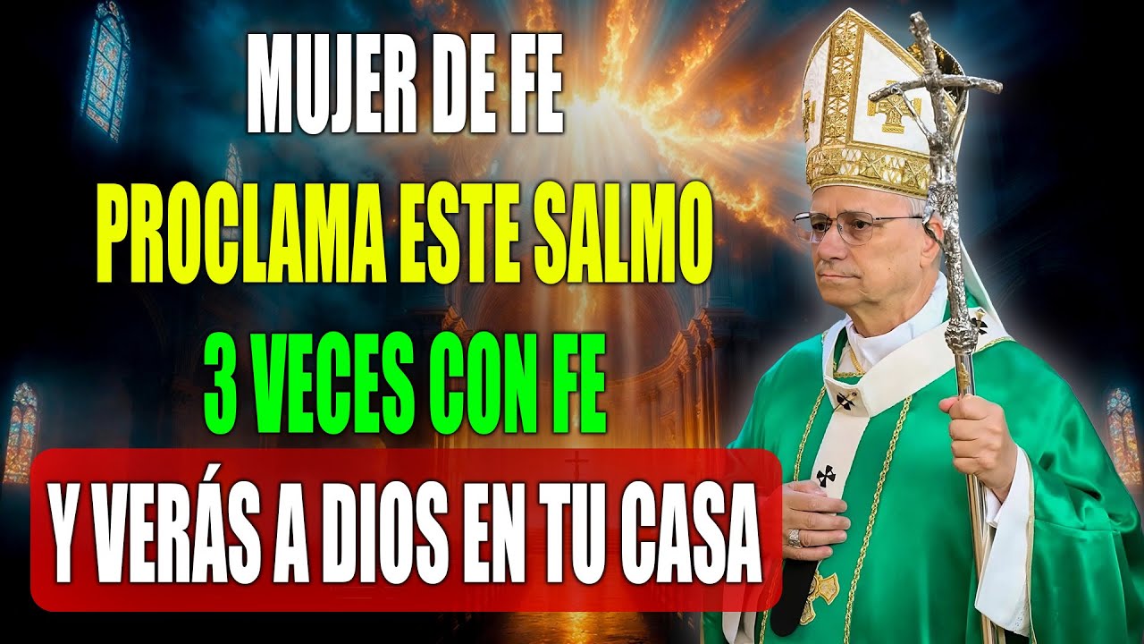 PAPA LEÓN XIV : MUJER DE FE, PROCLAMA ESTE SALMO 3 VECES Y VERÁS A DIOS EN TU CASA