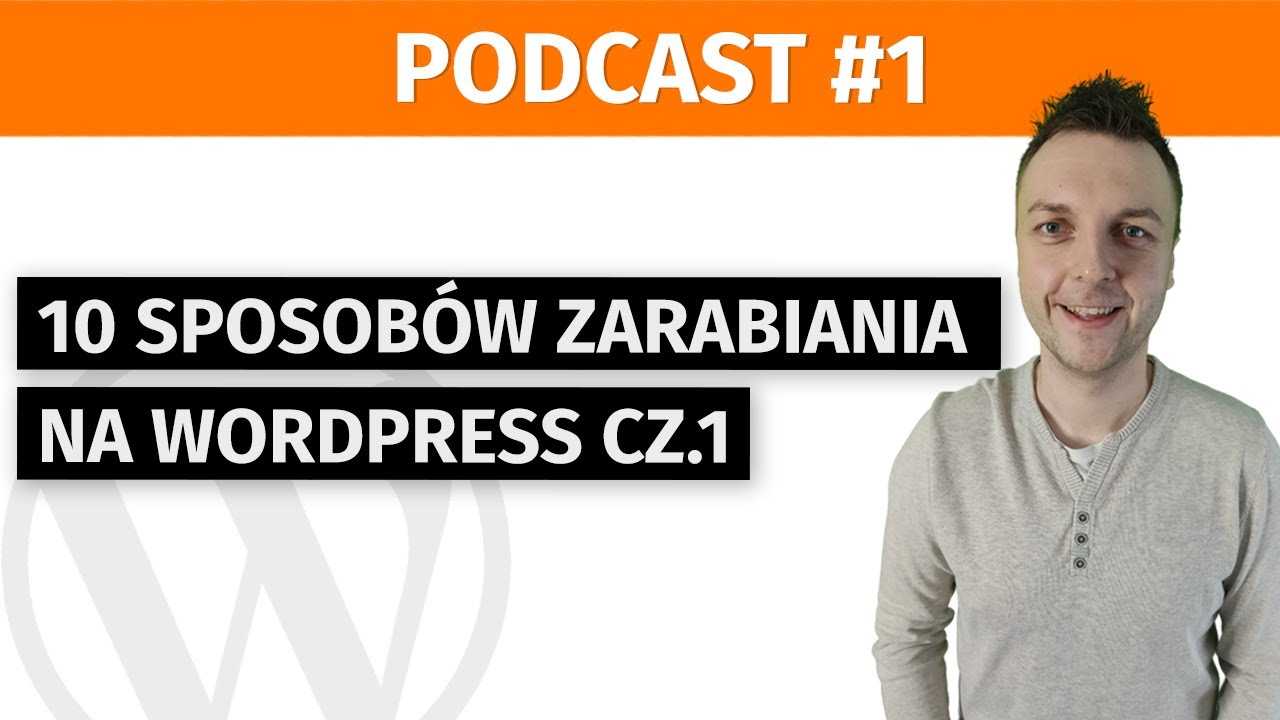 10 sposobów zarabiania na WordPress cz.1 [Podcast #1]