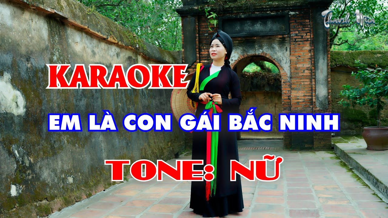 KARAOKE EM LÀ CON GÁI BẮC NINH - TONE NỮ
