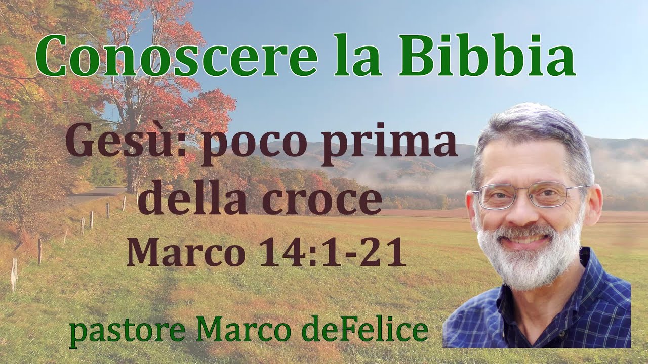 Gesù: poco prima della croce -  Marco 14:1-21 - Marco deFelice
