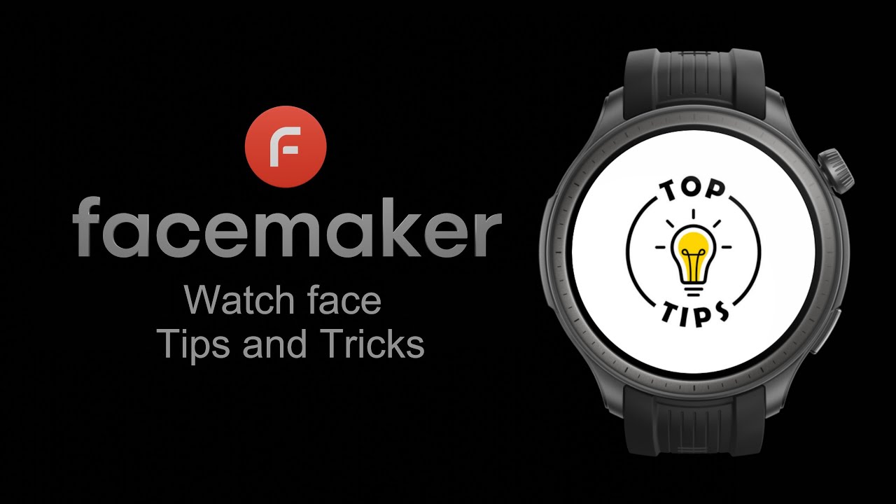 Watch face Tips and Tricks