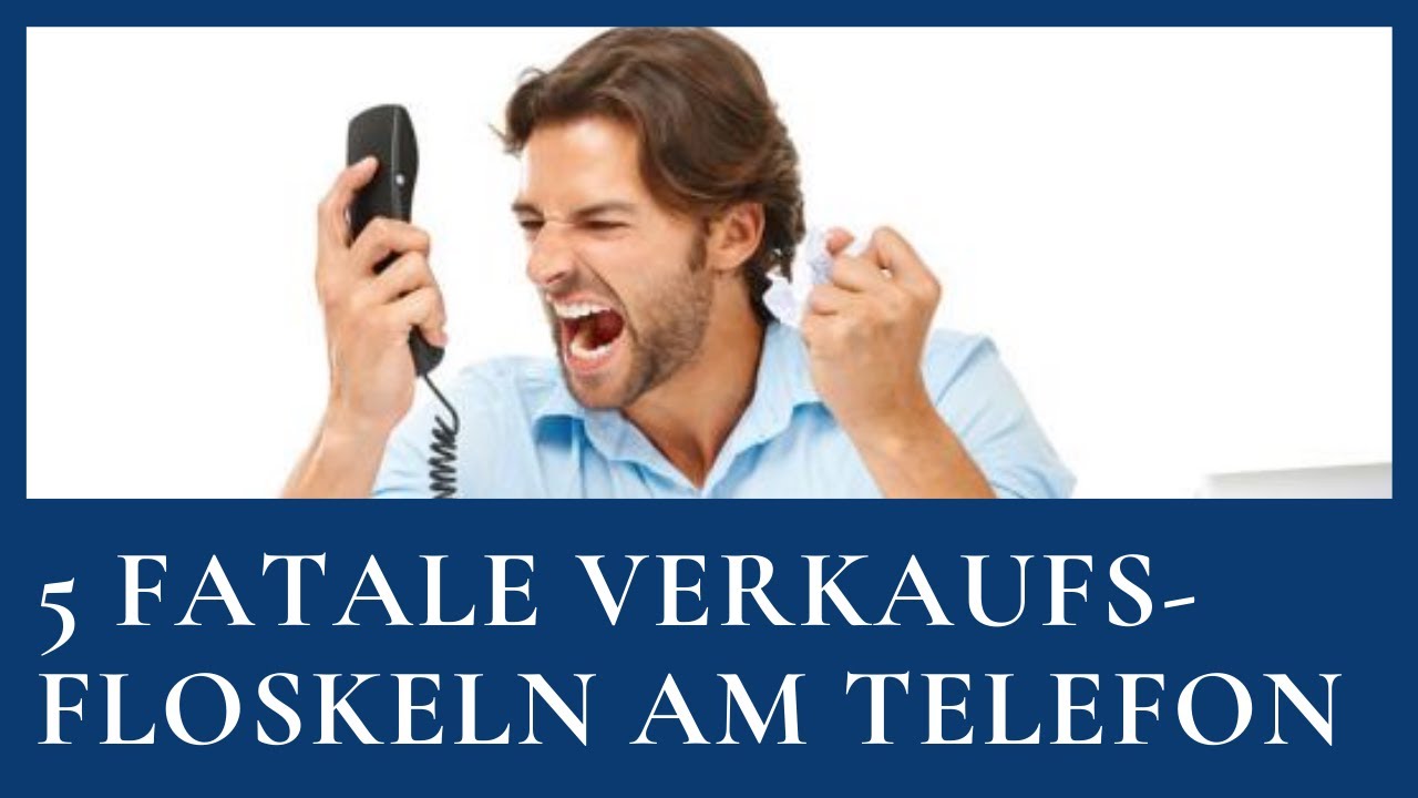 5 fatale Verkaufsfloskeln bei denen Kunden sofort auflegen!