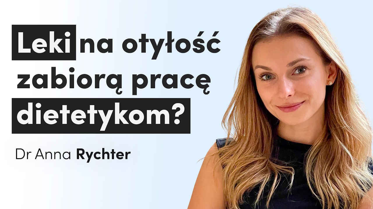 Leki na otyłość (GLP-1 i inne) okiem dietetyka | Dr Anna Rychter