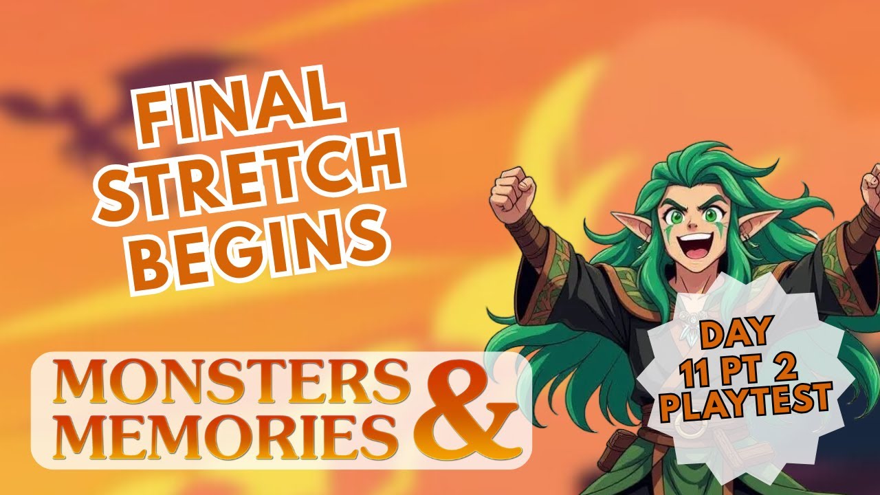 Monsters & Memories November Playtest Day 11 &ndash; Final Run to the Finish!