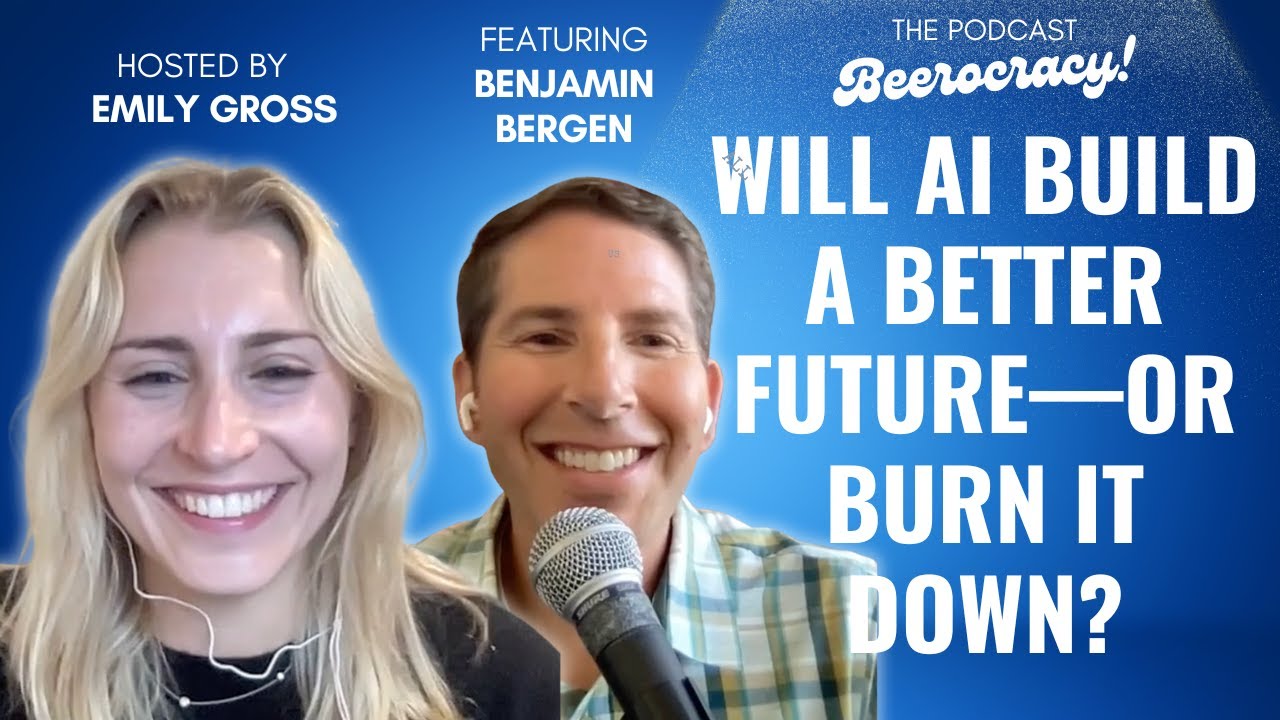 Will AI Build a Better Future&mdash;or Burn It Down? | Beerocracy! Podcast