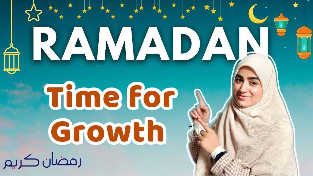 Ramadan: A Time for Change and Spiritual Growth
