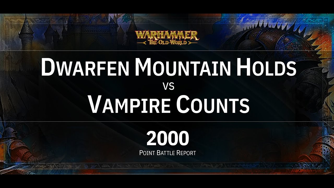 Warhammer The Old World: 2000 Point Battle Report - Dwarfen Mountain Holds vs Vampire Counts