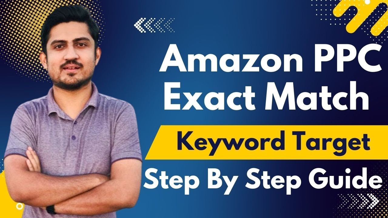 Amazon PPC Exact Match Type Campaign Keyword Targeting Strategy