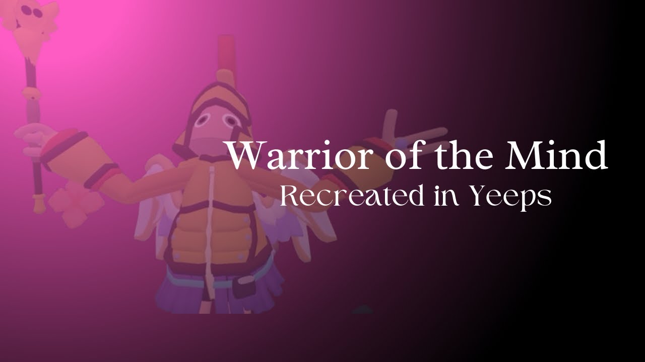 Warrior of the Mind | Yeeps |