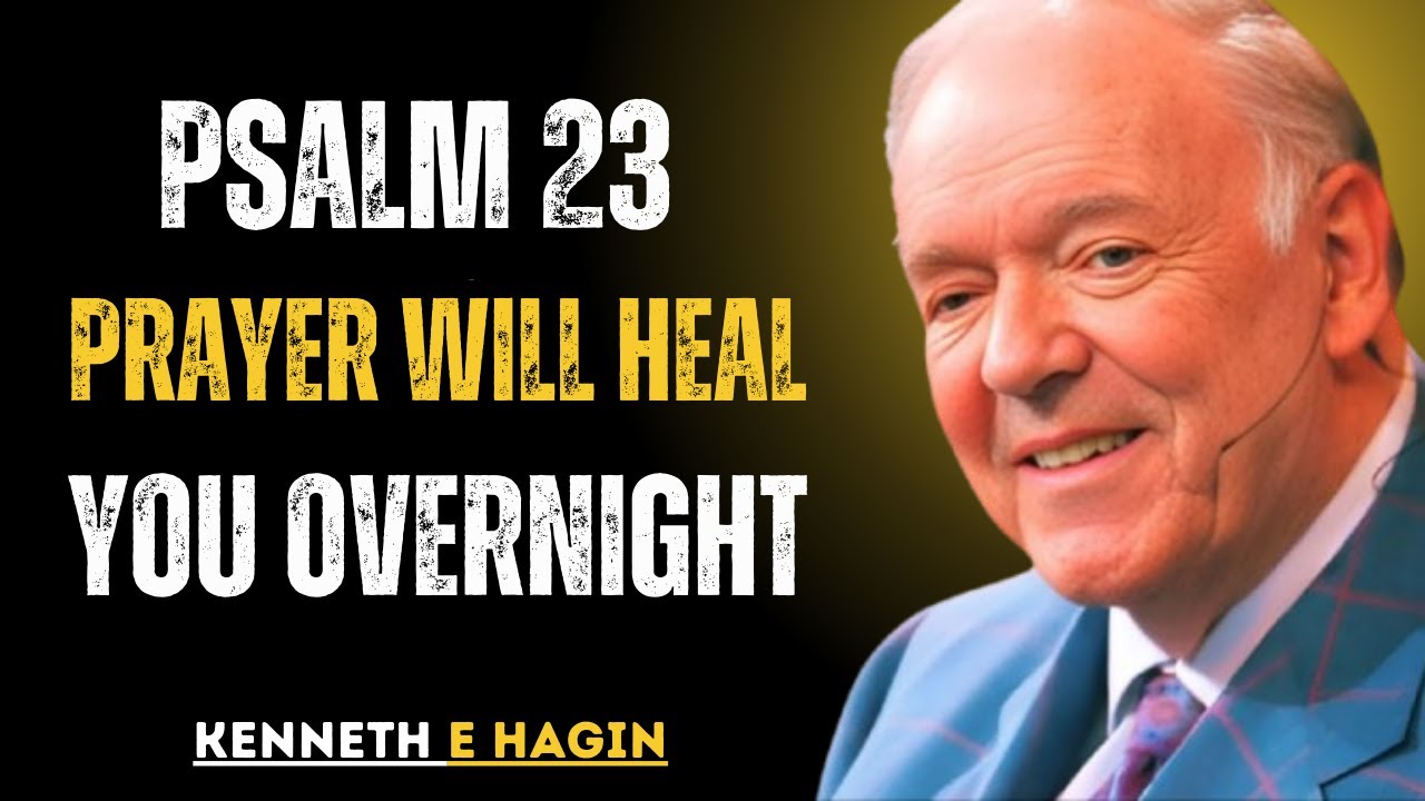 Psalm 23 Prayer Will Heal You Overnight | Kenneth E Hagin