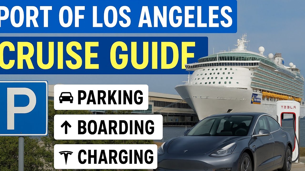 Port of Los Angeles Complete Cruise Guide: Directions, Parking, Boarding& Tesla Tips!