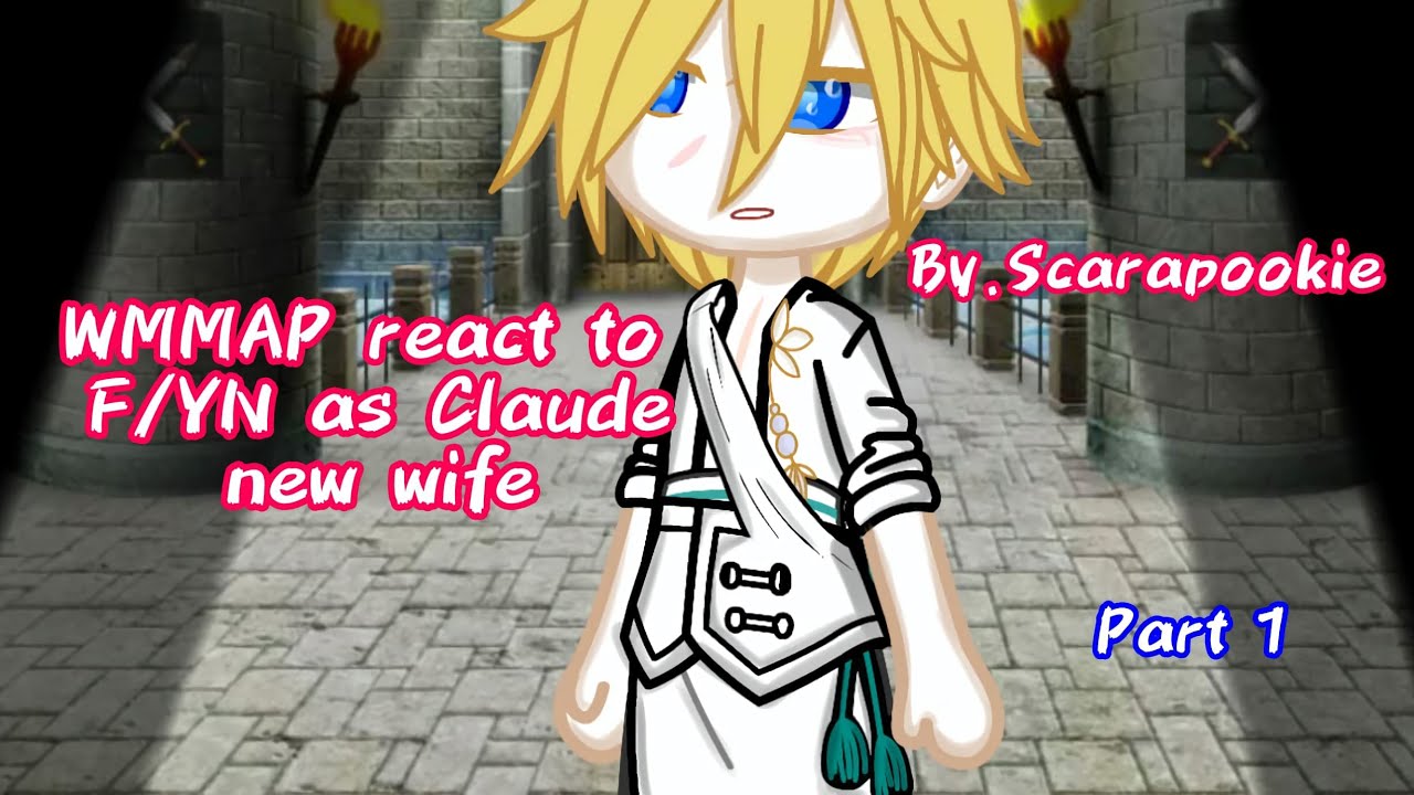 WMMAP react to F/YN as CLAUDE New Wife [PART 1]