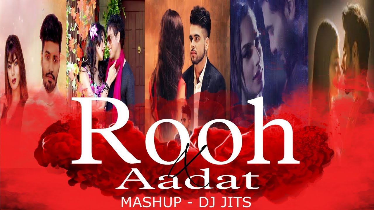 ROOH X AADAT MASHUP | DJ JITS | AAADAT - NINJA | TERI PYARI PYARI DO AANKHIYAN | FEELINGS | TEJ GILL