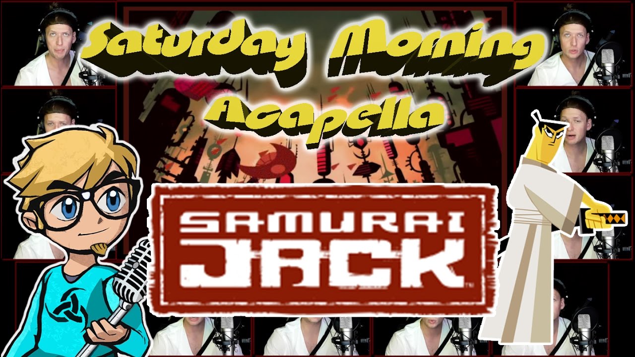 SAMURAI JACK - Saturday Morning Acapella
