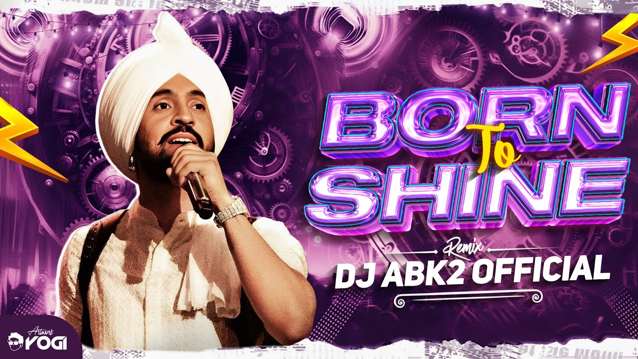 BORN TO SHINE !! PUNJABI REMIX !! DILJIT DOSANJH !! DJ ABK2 OFFICIAL 