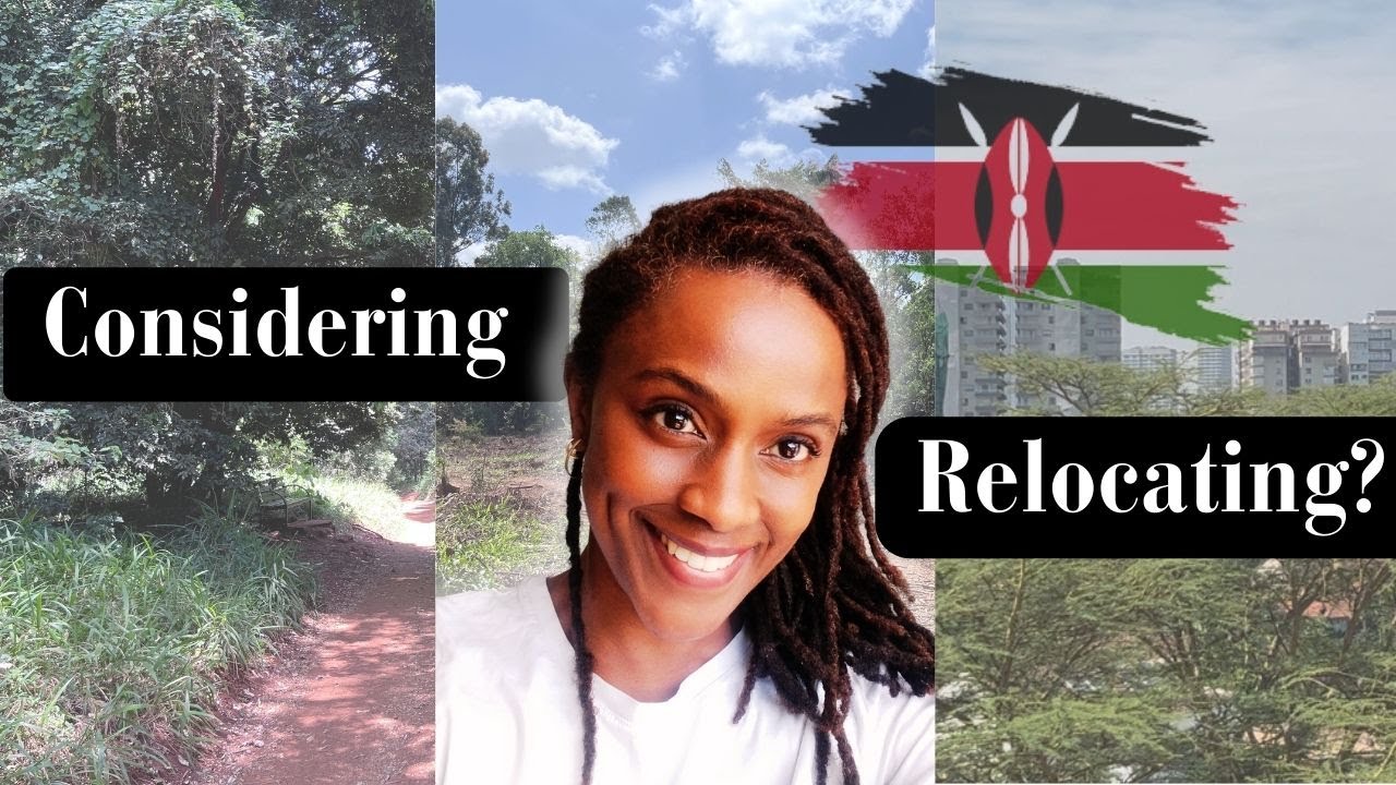 Ultimate Relocation Guide (Checklist) & Experiences in 2025 - Nairobi Kenya