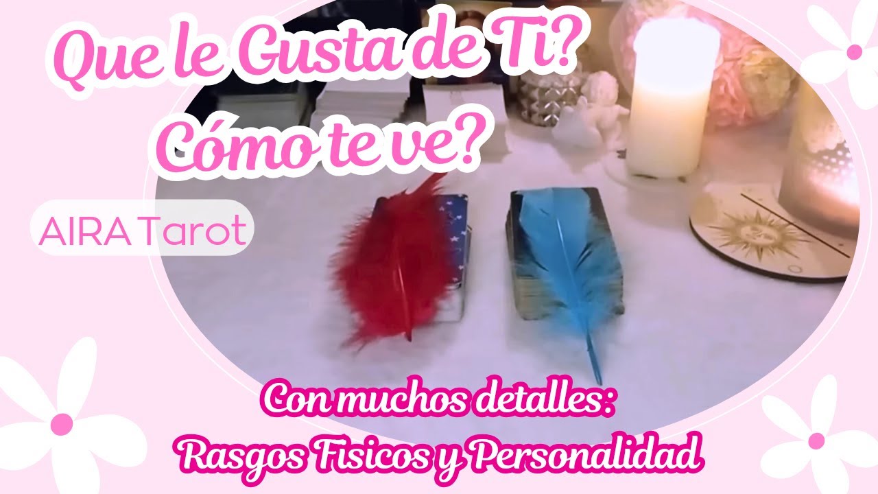 🔮✨️QUÉ LE GUSTA DE TI? CÓMO TE VE? 🔍Rasgos físicos y Personalidad. 💞Tarot Interactivo Amor Hoy