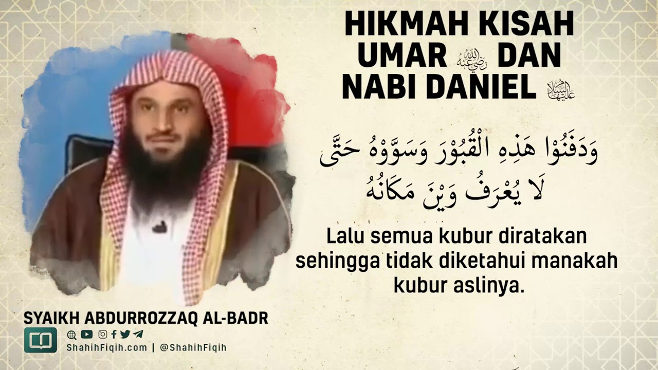Hikmah Kisah Umar Radhiyallahu Anhu dan Nabi Daniel Alaihissalam - Syaikh Abdurrozaq Al-Badr