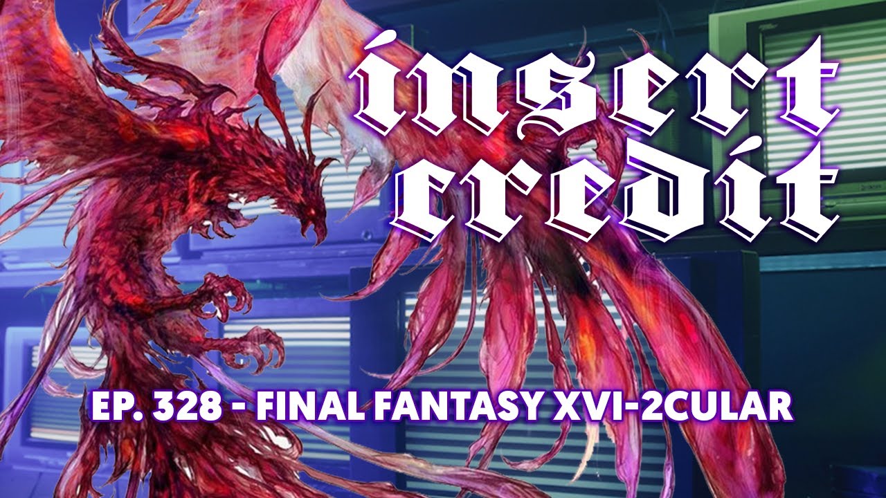 Insert Credit Show 328 - Final Fantasy XVI-2cular
