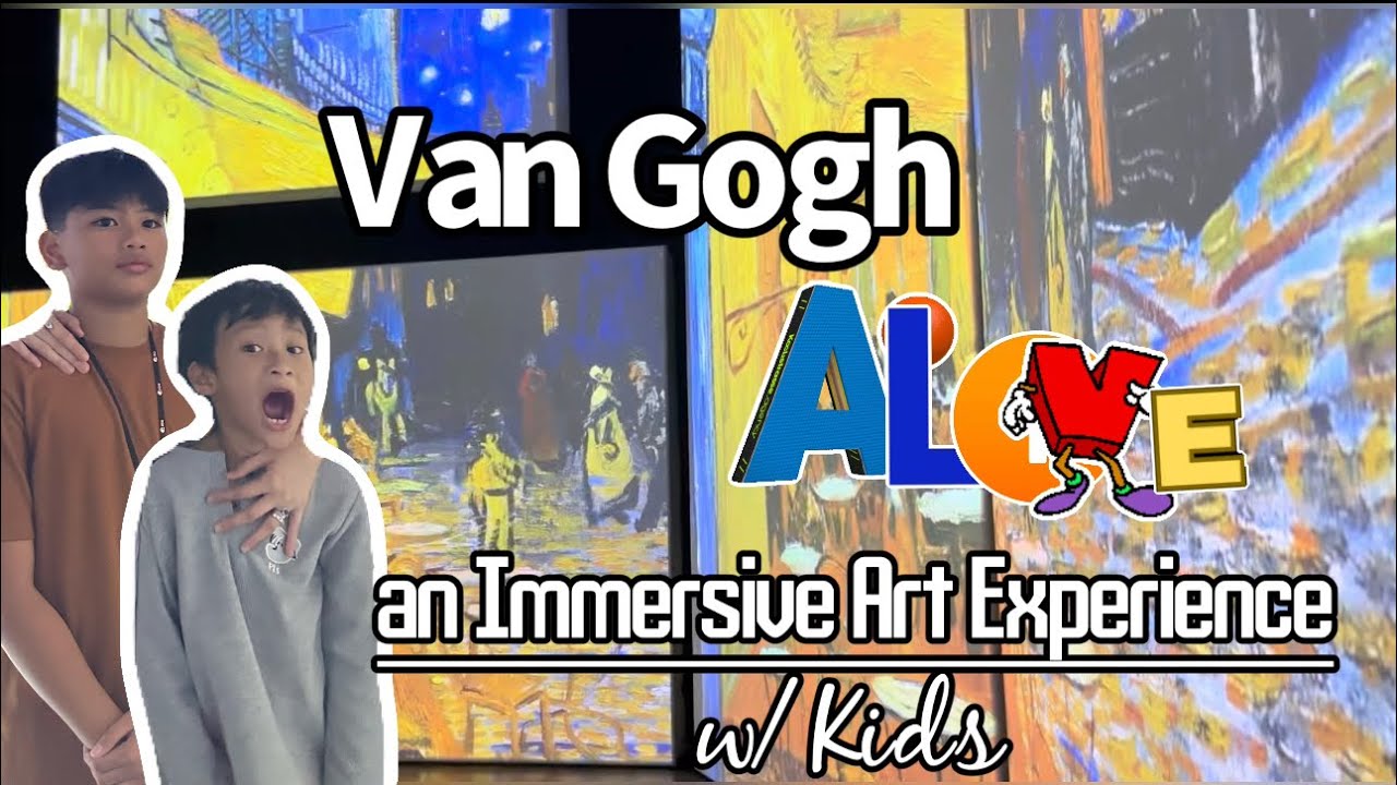 VAN GOGH ALIVE Experience w/ Kids