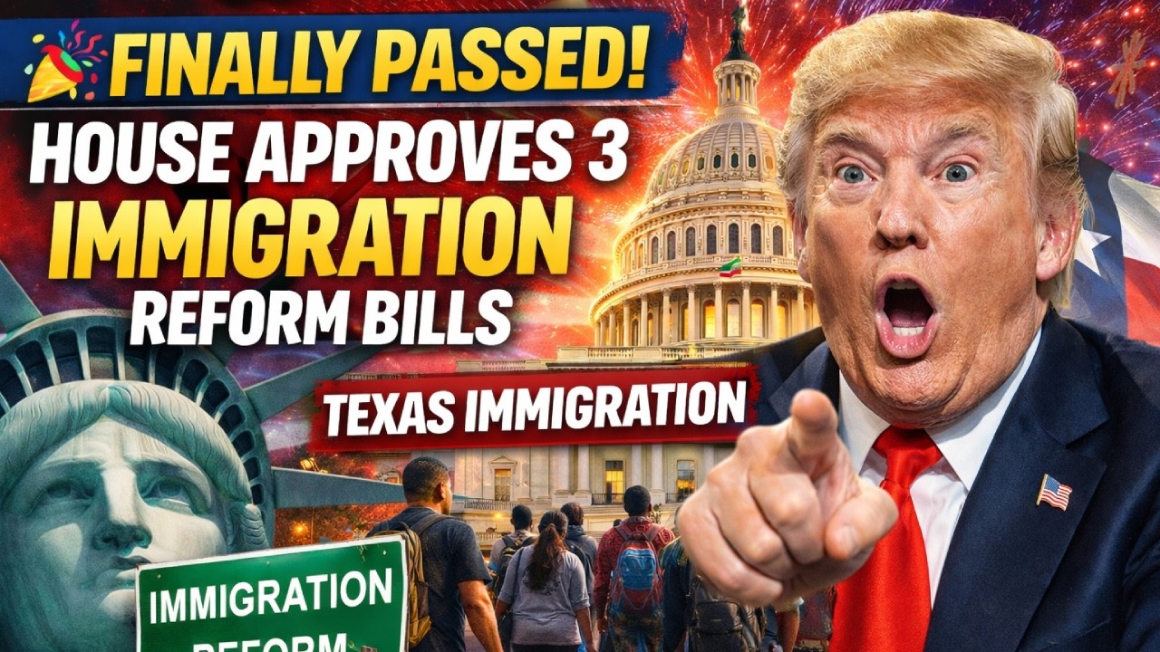 🎉 Big Immigration Breakthrough! 3 Reform Bills Move Forward in Congress— Texas Impact Explained