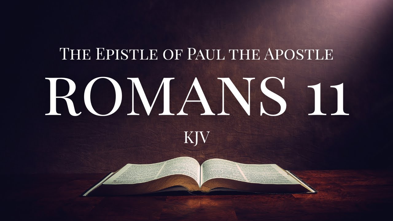 The Gifts and Calling of God | Romans 11 KJV