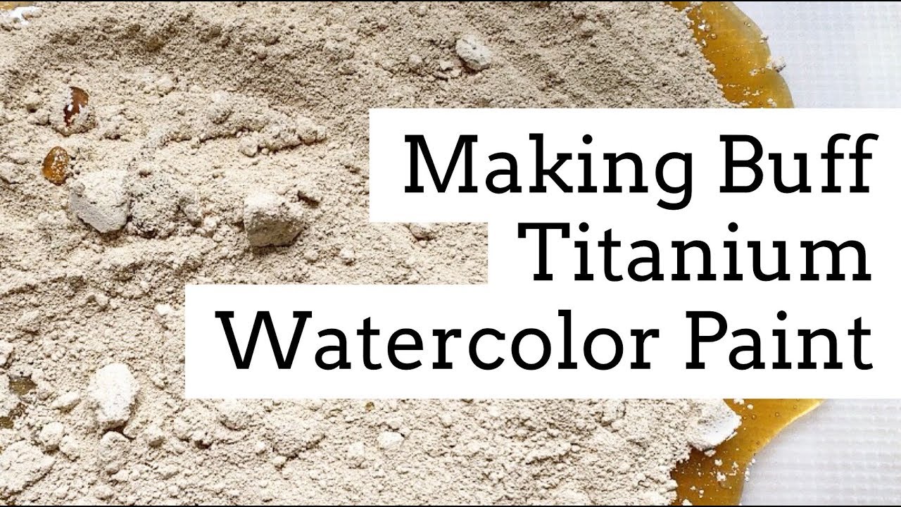 ~ Relax ~ Making Handmade Watercolor Paints - Buff TItanium