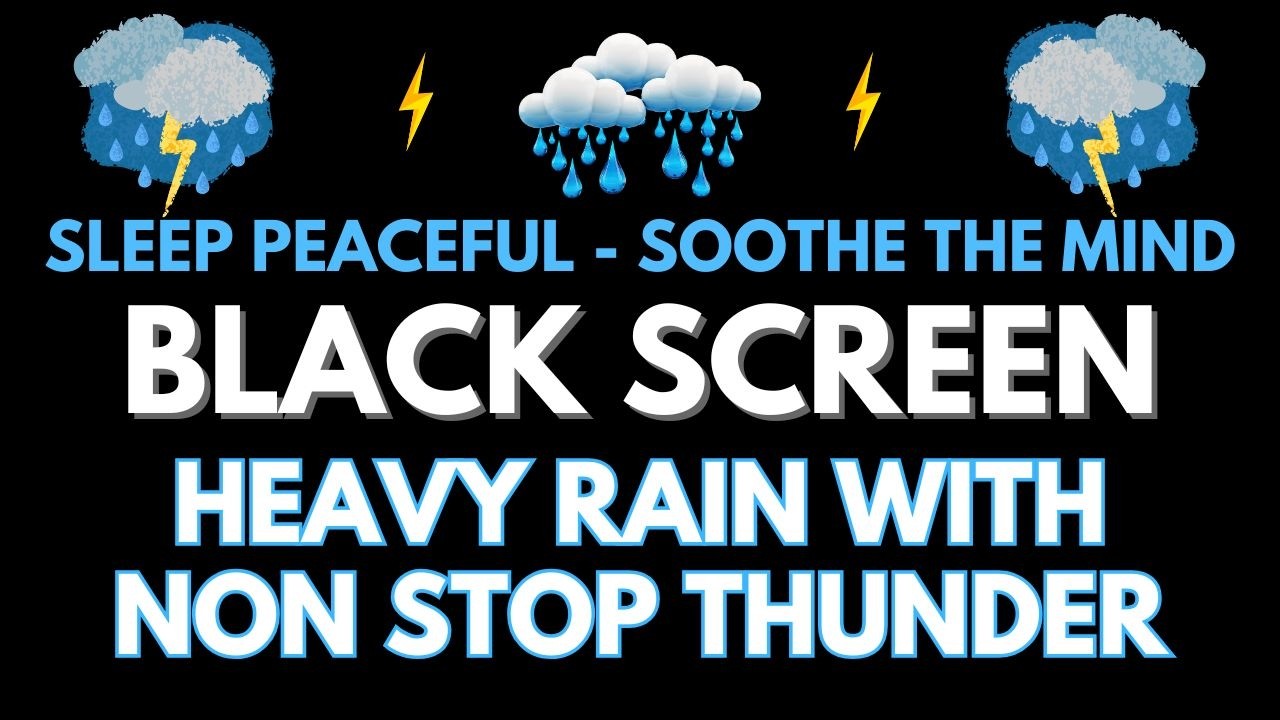 Soothe The Mind - Heavy Rain And Thunder Sound For Sleep Peaceful - Black Screen | Sound In 3 Hours