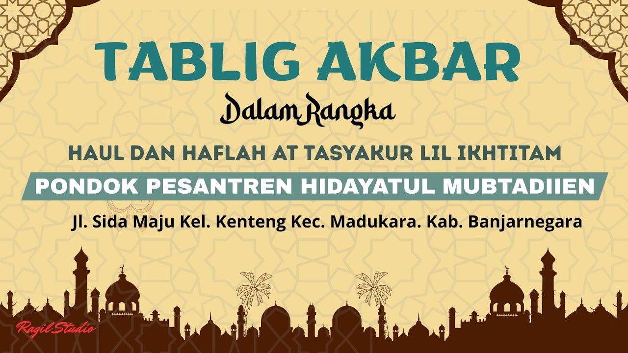 TABLIG AKBAR DALAM RANGKA HAUL DAN HAFLAH AT TASYAKUR LIL IKHTITAM | JL. SIDA MAJU KEL. KENTENG,