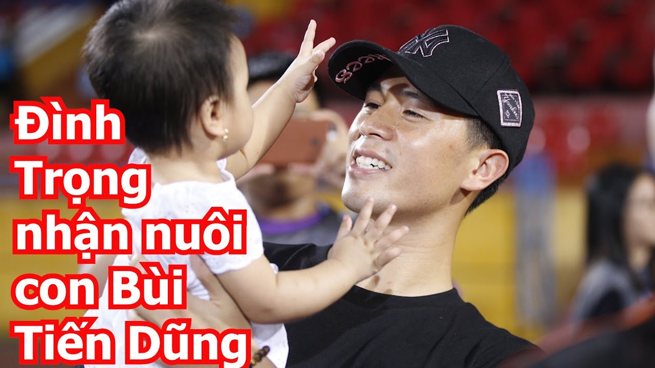 Đình Trọng nhận nuôi con gái Bùi Tiến Dũng | Báo Dân Việt