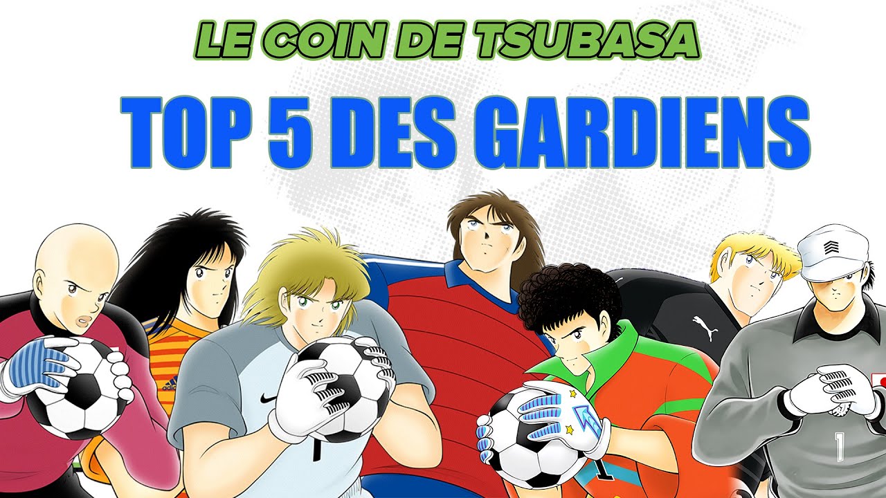 TOP 5 DES GARDIENS DU MANGA CAPTAIN TSUBASA